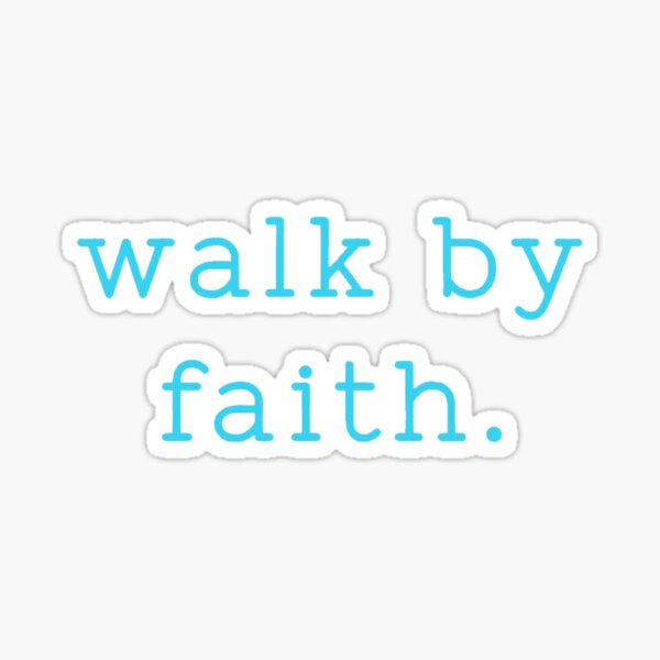 I will walk by faith even when I cannot see vinyl sticker, Faith stick –  Jenny V Stickers