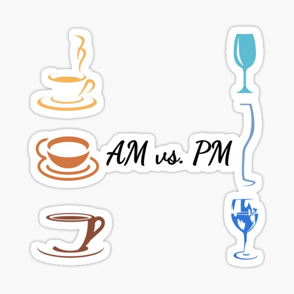 AM versus PM Sticker