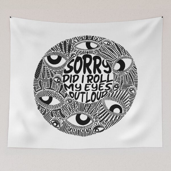 Item preview, Sorry Did I Roll My Eyes Out Loud designed and sold by Chimerillaneous.