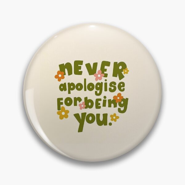 Item preview, Never Apologise for being You designed and sold by ning-lucky.