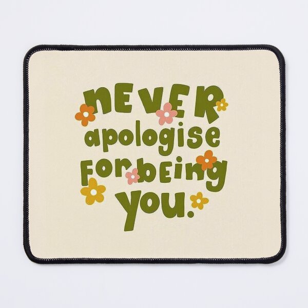 Item preview, Never Apologise for being You designed and sold by ning-lucky.