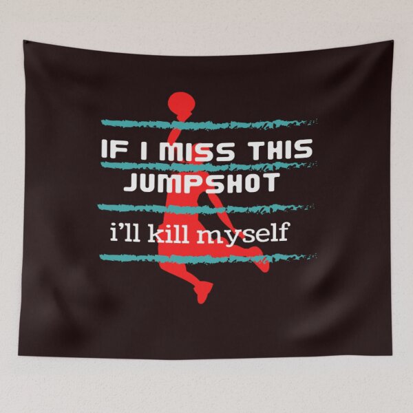 Item preview, if i miss this jumpshot i'll kill myself designed and sold by Argonda-store5.