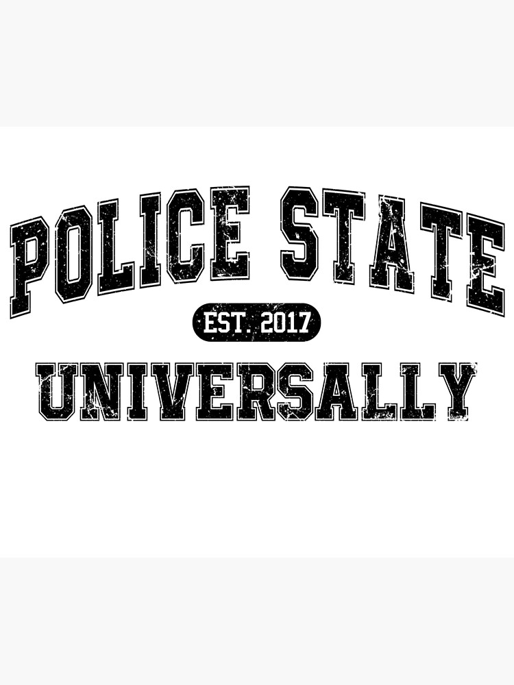 "Police State Universally (worn logo)" Poster for Sale by Rouserabble