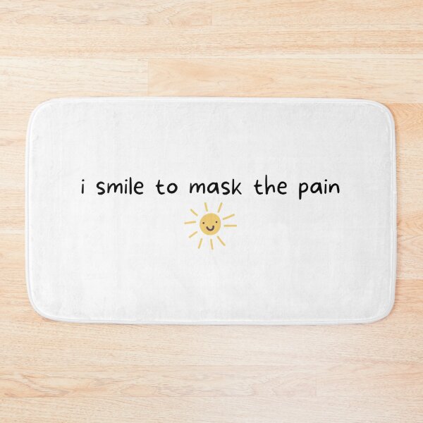 Item preview, I smile to mask the pain | Sarcastic | Sunshine | Conflict | Light Background designed and sold by SidefatSayings.