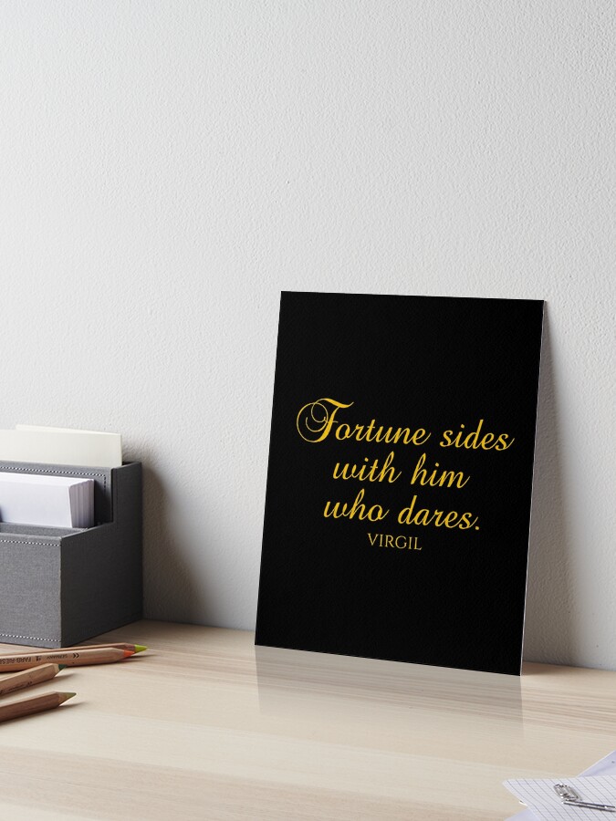 Fortune Sides With Him Who Dares Virgil Quotes Gold Art Board Print