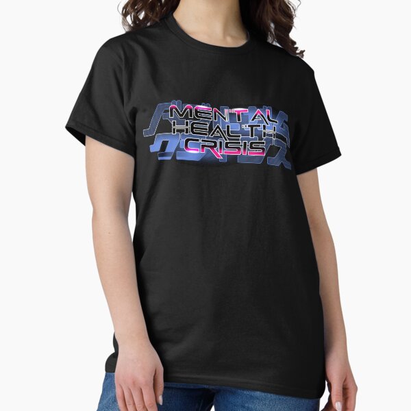 Mental Health Crisis Classic T-Shirt