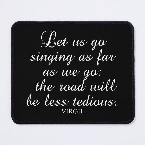 Item preview, Let Us Go Singing As Far As We Go The Road Will Be Less Tedious - Virgil - White designed and sold by PhiloJourney.