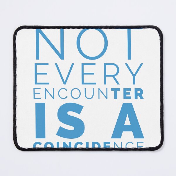 Item preview, Not every encounter is a Coincidence Text designed and sold by RiyonArts.