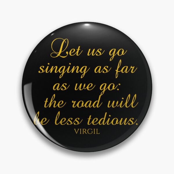 Item preview, Let Us Go Singing As Far As We Go The Road Will Be Less Tedious - Virgil - Gold designed and sold by PhiloJourney.