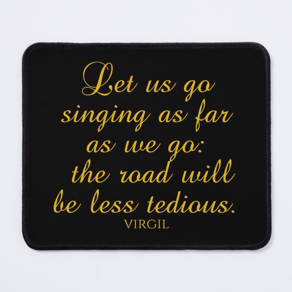 Item preview, Let Us Go Singing As Far As We Go The Road Will Be Less Tedious - Virgil - Gold designed and sold by PhiloJourney.