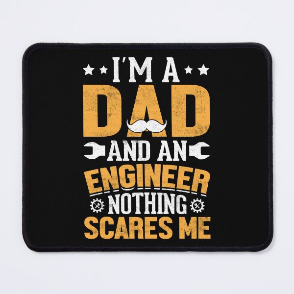 Item preview, I am a Dad and an Engineer Nothing Scares Me designed and sold by Geeky Giggles.