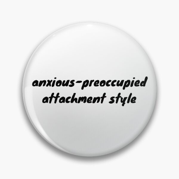 Item preview, I have an anxious-preoccupied attachment-style in relationships designed and sold by Therapy by Sen.