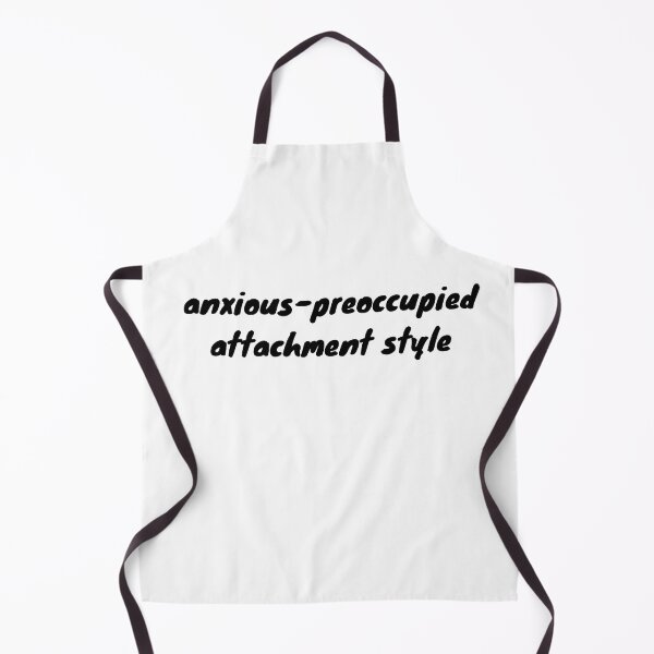 Item preview, I have an anxious-preoccupied attachment-style in relationships designed and sold by Therapy by Sen.