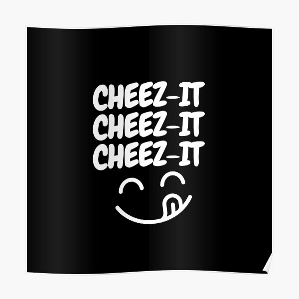 "Cheezit!!!" Poster for Sale by mksjr Redbubble