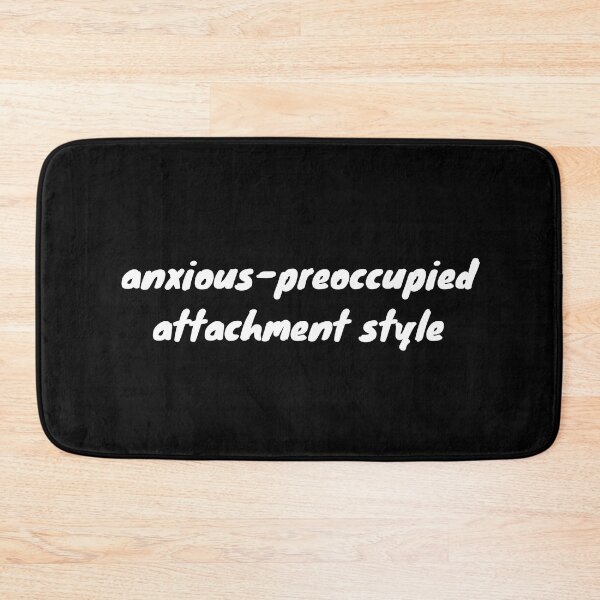 Item preview, I have an anxious-preoccupied attachment-style in relationships designed and sold by Therapy by Sen.