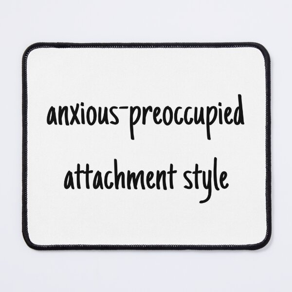 Item preview, I have an anxious-preoccupied attachment-style in relationships designed and sold by Therapy by Sen.