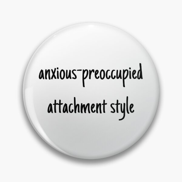 Item preview, I have an anxious-preoccupied attachment-style in relationships designed and sold by Therapy by Sen.