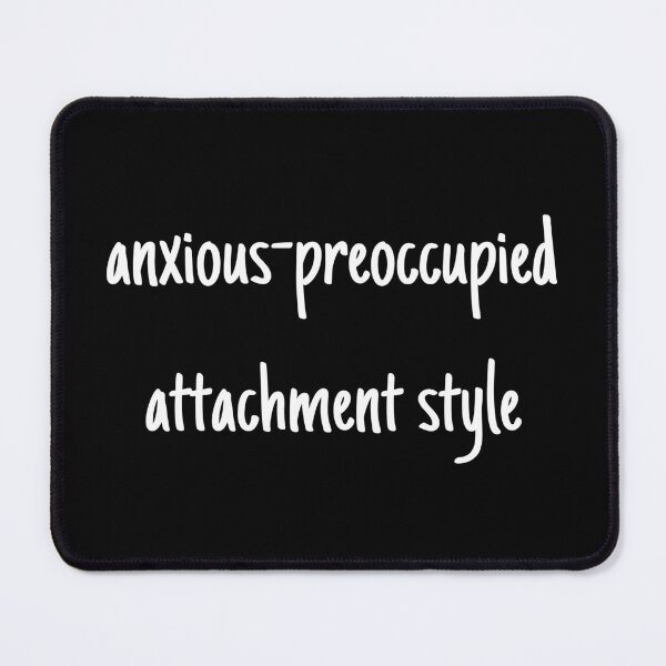 Item preview, I have an anxious-preoccupied attachment-style in relationships designed and sold by Therapy by Sen.