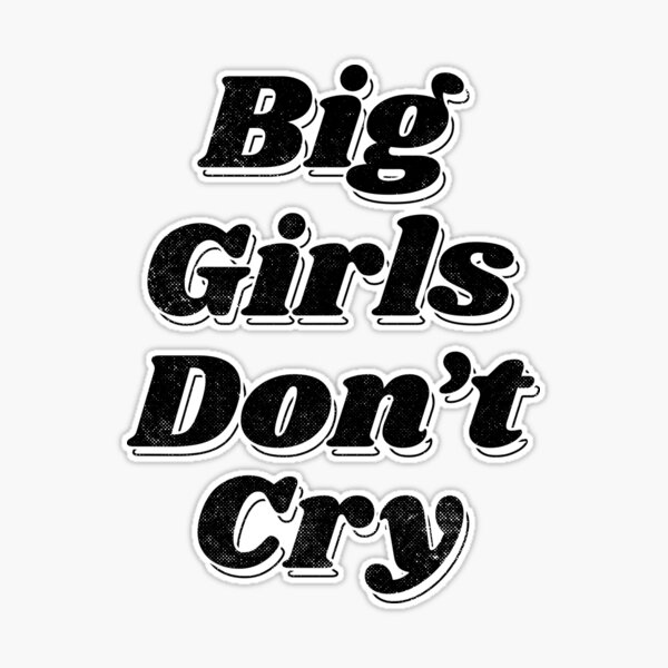 Big Girls Don't Cry Anymore - Looking for your new favourite