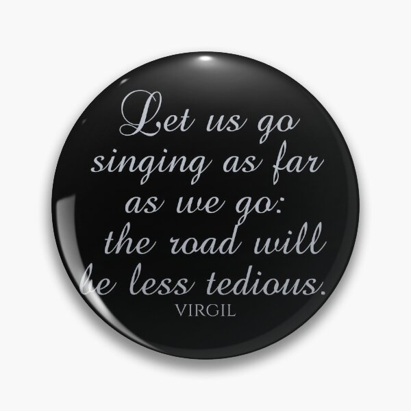 Item preview, Let Us Go Singing As Far As We Go The Road Will Be Less Tedious - Virgil - Silver designed and sold by PhiloJourney.