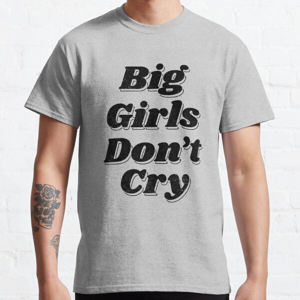 Big Girls Dont Cry Merch & Gifts for Sale