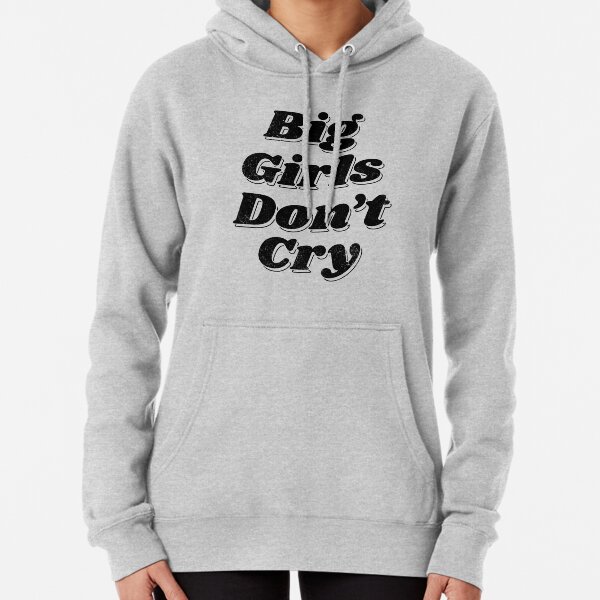 Big Girls Dont Cry Sweatshirts Hoodies for Sale Redbubble