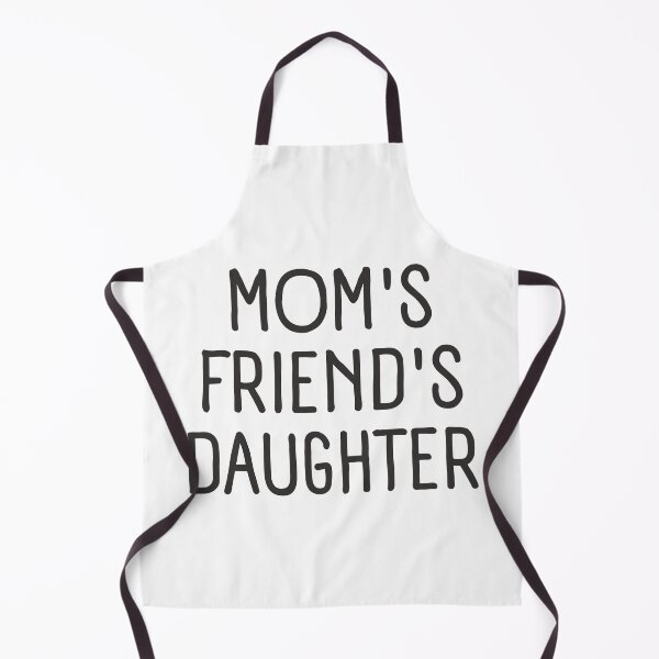 Item preview, Mom's Friend's Daughter designed and sold by trendingatees.
