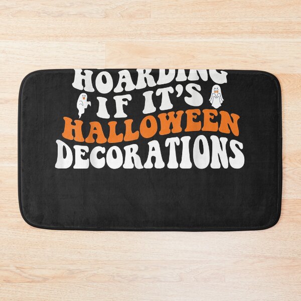 Item preview, It's Not Hoarding If It's Halloween Decorations Costume designed and sold by WARDBRIGGERMAN.
