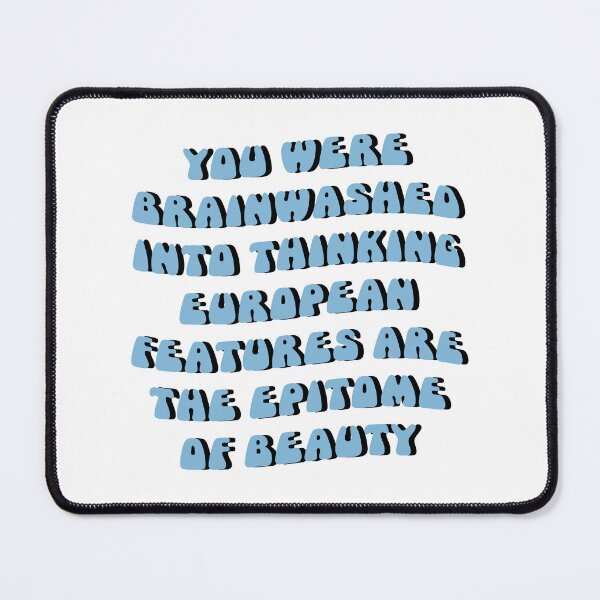 Item preview, You were brainwashed into thinking European features are the epitome of beauty designed and sold by Freshfroot.