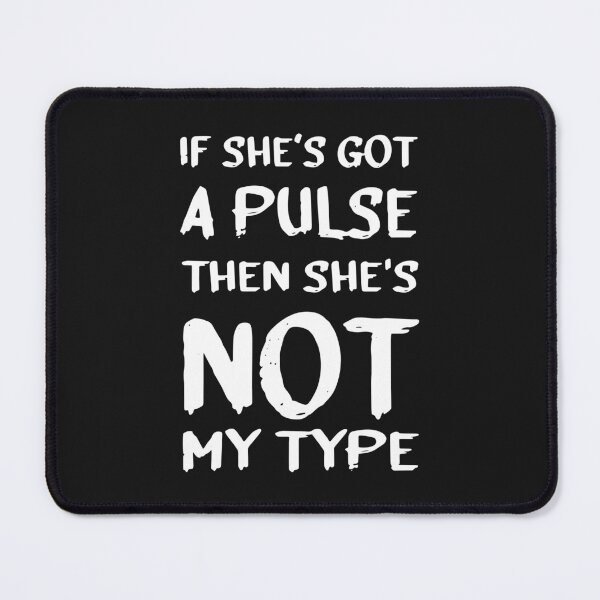 Item preview, If She’s Got A Pulse Then She’s Not My Type designed and sold by nvuot24.