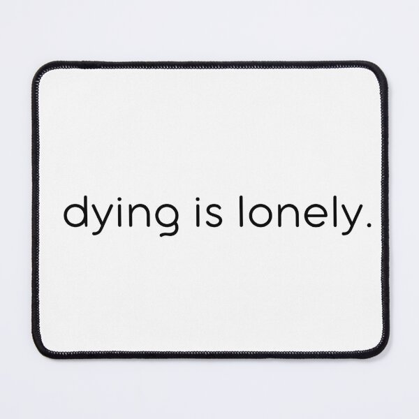Item preview, Dying Is Lonely designed and sold by kbynum.