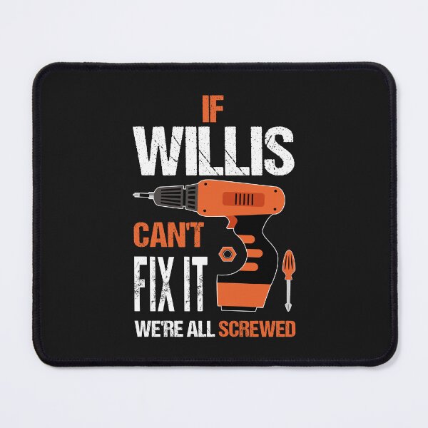 Item preview, If Willis Can't Fix It We're All Screwed Funny designed and sold by nvuot24.