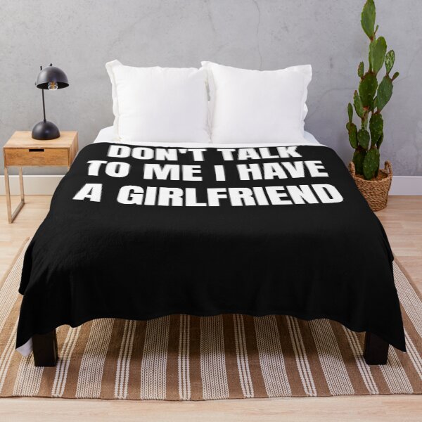 Item preview, Dont Talk To Me I Have A Girlfriend designed and sold by Zaraharding.