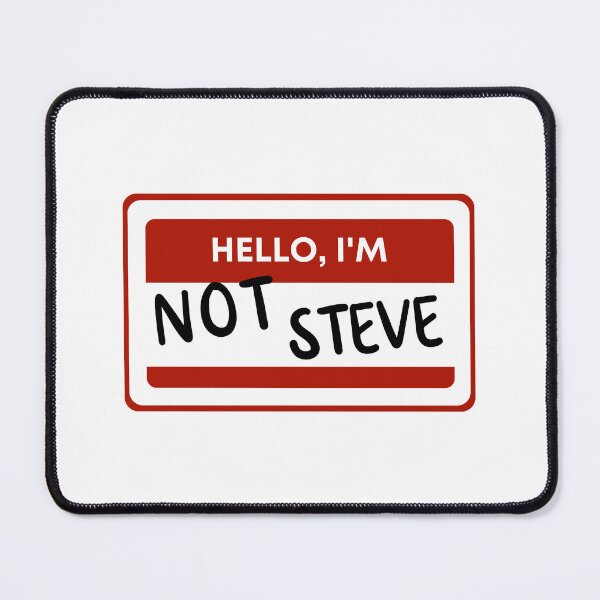 Item preview, Hello I'm Not Steve designed and sold by Webby-Creations.