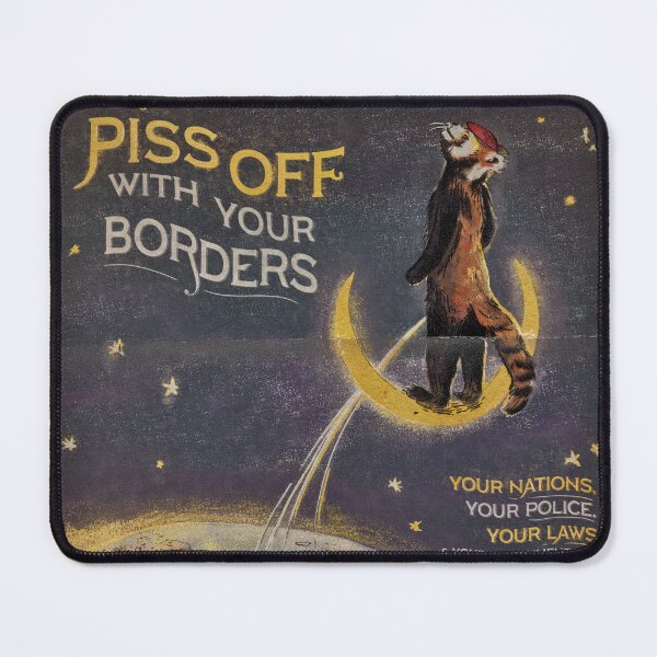 Item preview, Piss off with your borders ! designed and sold by Loki Propagandart.