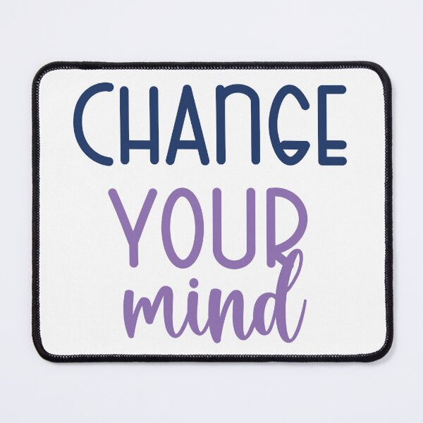 Item preview, Change Your Mind designed and sold by kapiks.