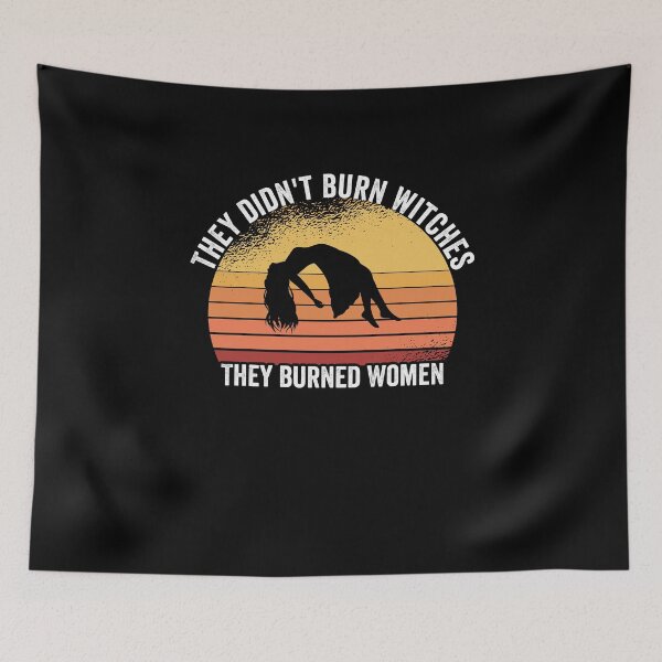 Item preview, They Didn't Burn Witches They Burned Women designed and sold by ZzCorezZ.