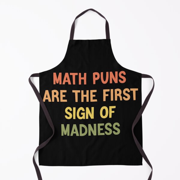 Item preview, Math Puns Are The First Sign Of Madness Funny Math Lovers designed and sold by medbdj.