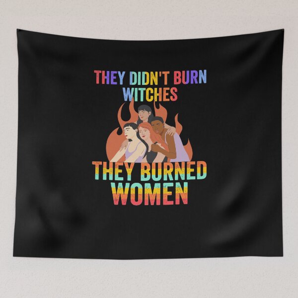 Item preview, They Didn't Burn Witches They Burned Women designed and sold by ZzCorezZ.