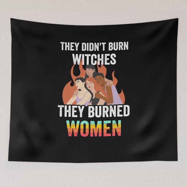 Item preview, They Didn't Burn Witches They Burned Women designed and sold by ZzCorezZ.