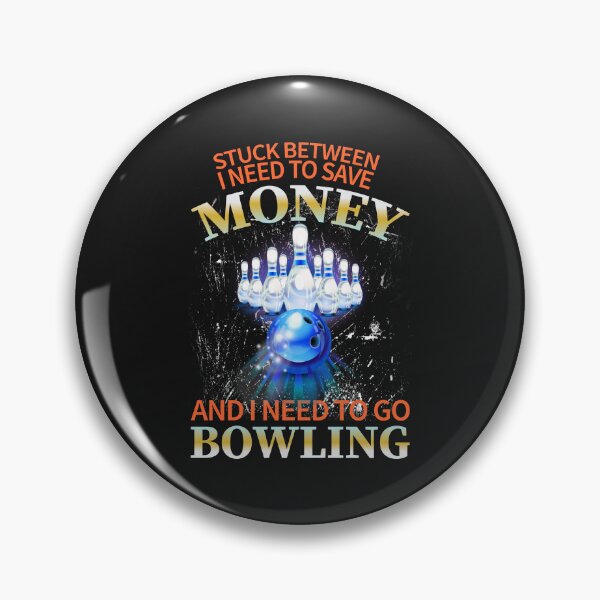 Item preview, Stuck Between I Need To Save Money And I Need To Go Bowling designed and sold by nvuot24.
