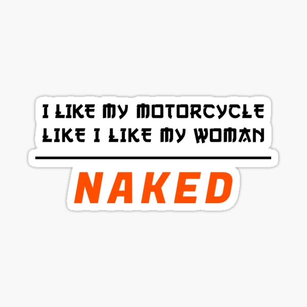 "I Like My Motorcycle Like I Like My Woman Naked Bike Funny" Sticker for Sale by Qkibrat