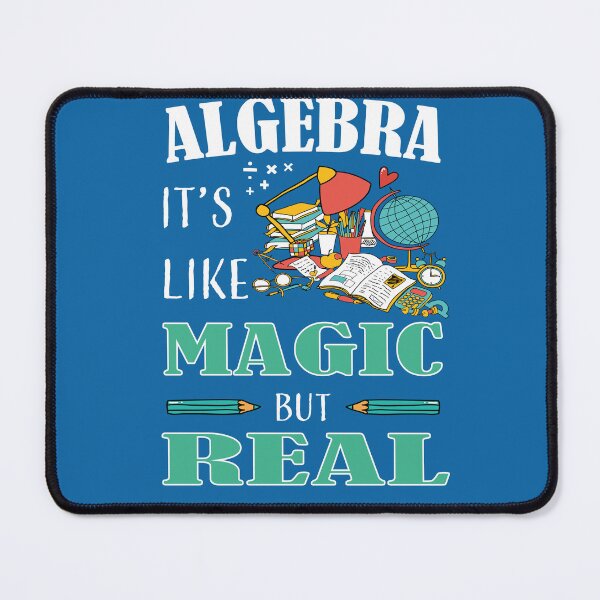Item preview, ALGEBRA IT'S LIKE MAGIC BUT REAL designed and sold by LOGPRO.