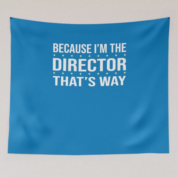 Item preview, BECAUSE I'M THE DIRECTOR THAT'S WAY  designed and sold by LOGPRO.