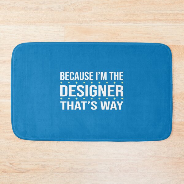 Item preview, BECAUSE I'M THE DESIGNER THAT'S WAY  designed and sold by LOGPRO.