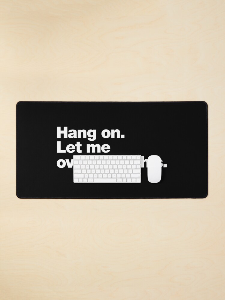Thumbnail 1 of 5, Mouse Pad, Hang on. Let me overthink this. designed and sold by chestify.