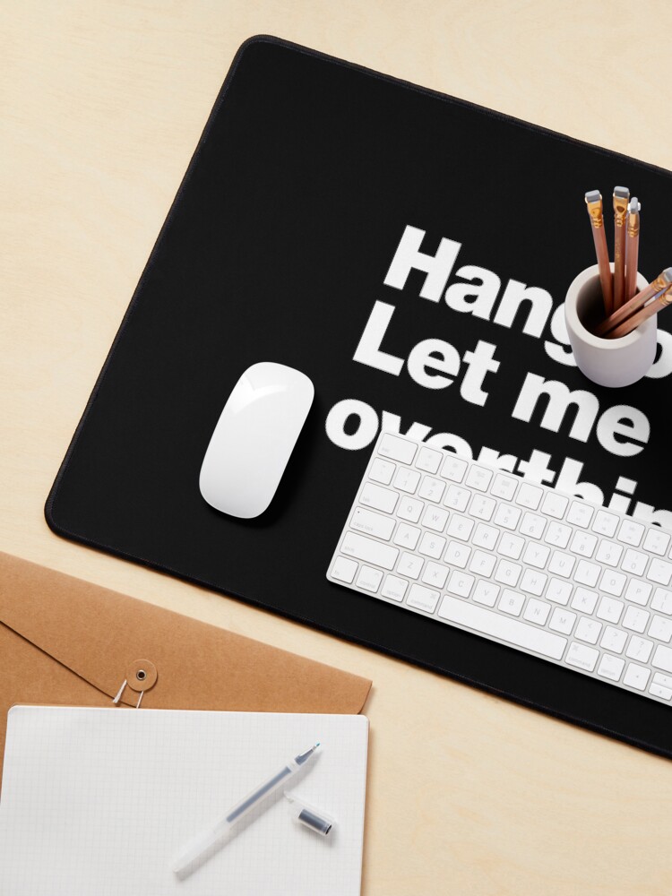 Thumbnail 3 of 5, Mouse Pad, Hang on. Let me overthink this. designed and sold by chestify.