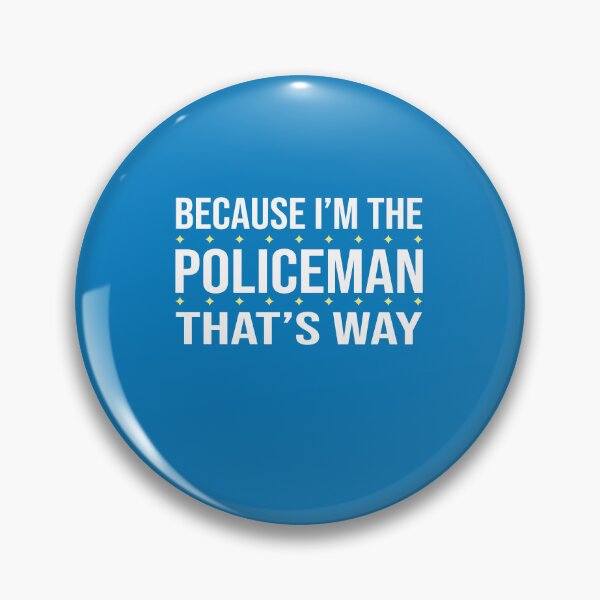Item preview, BECAUSE I'M THE POLICEMAN THAT'S WAY  designed and sold by LOGPRO.