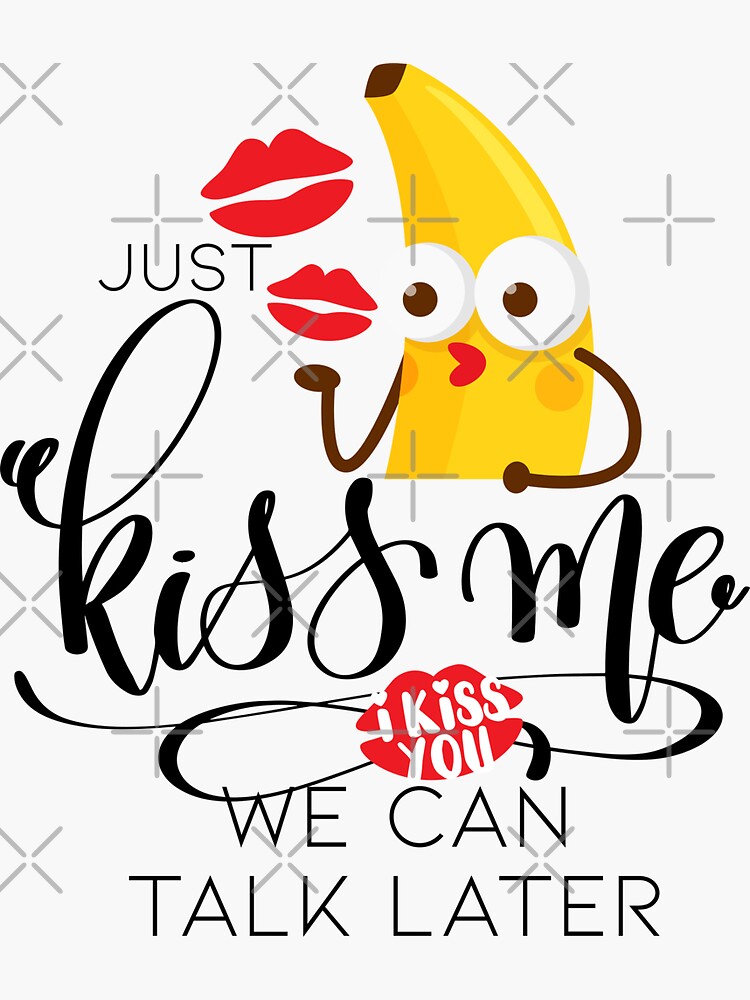 Just Kiss Me We Can Talk Later Sticker For Sale By Hodlboss Redbubble