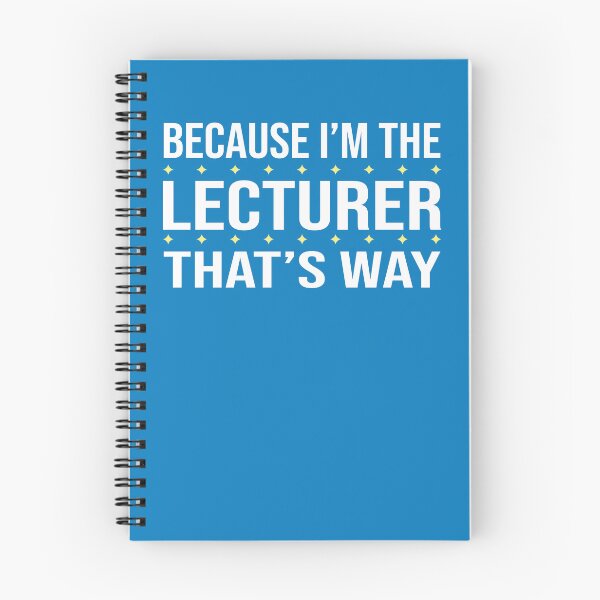 Item preview, BECAUSE I'M THE LECTURER THAT'S WAY  designed and sold by LOGPRO.